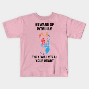 Beware Of Pitbulls They Will Steal Your Heart Kids T-Shirt